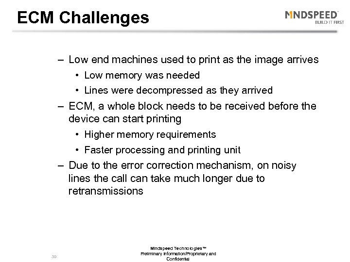 ECM Challenges – Low end machines used to print as the image arrives •