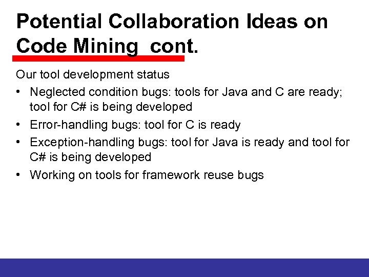 Potential Collaboration Ideas on Code Mining cont. Our tool development status • Neglected condition