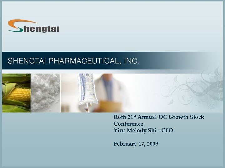 Roth 21 st Annual OC Growth Stock Conference Yiru Melody Shi - CFO February