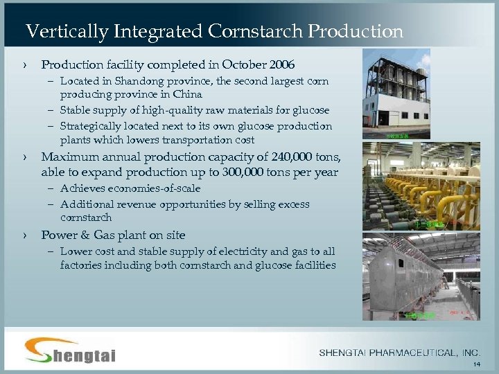 Vertically Integrated Cornstarch Production › Production facility completed in October 2006 – Located in