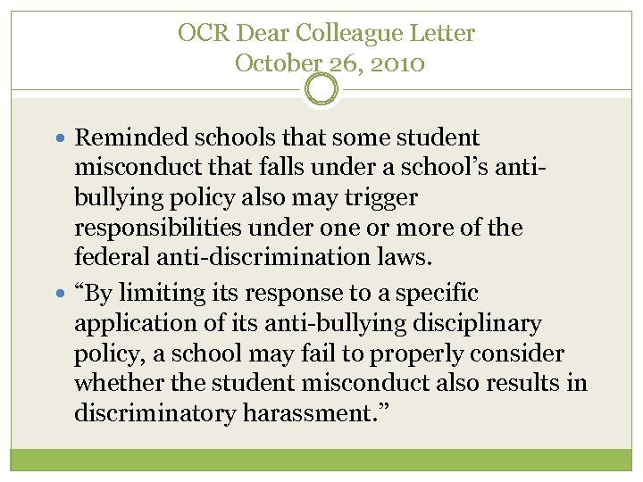 OCR Dear Colleague Letter October 26, 2010 Reminded schools that some student misconduct that
