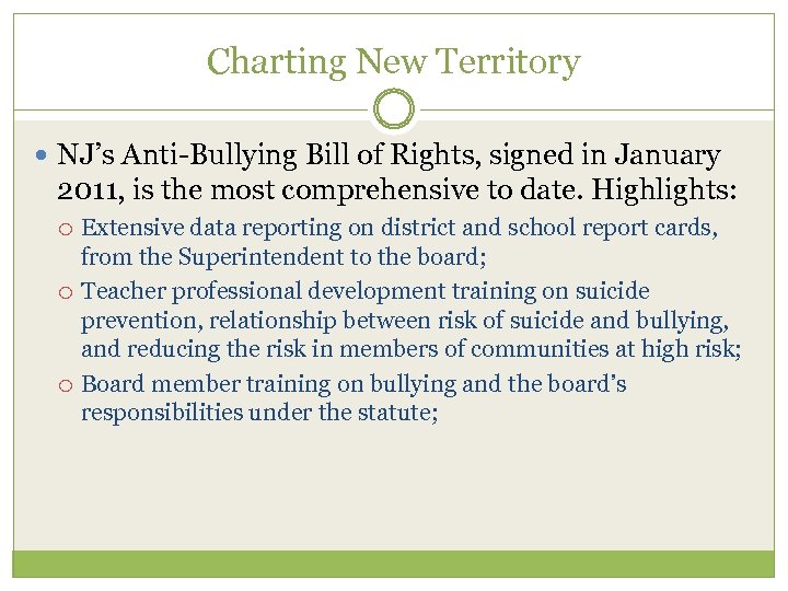 Charting New Territory NJ’s Anti-Bullying Bill of Rights, signed in January 2011, is the