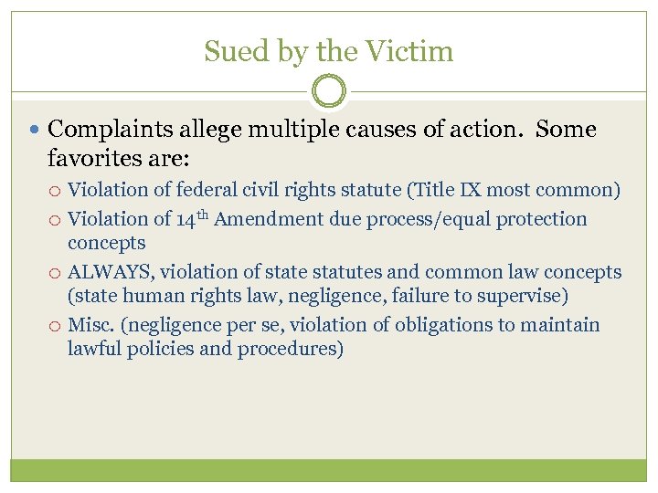 Sued by the Victim Complaints allege multiple causes of action. Some favorites are: Violation