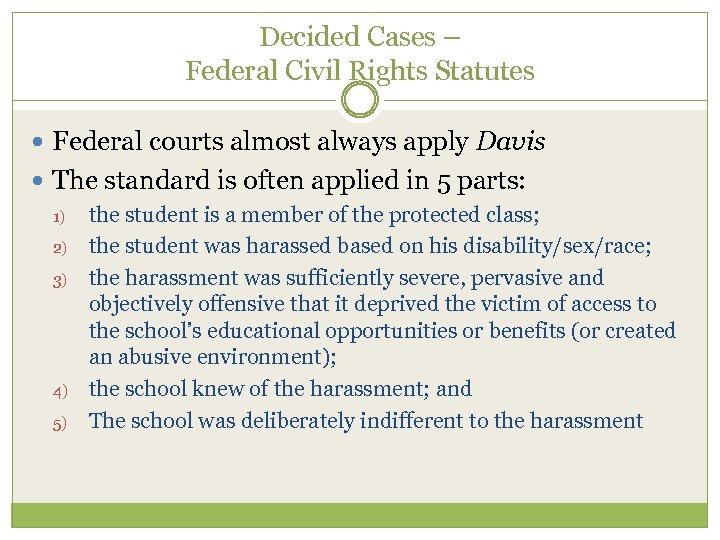 Decided Cases – Federal Civil Rights Statutes Federal courts almost always apply Davis The
