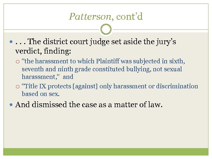 Patterson, cont’d . . . The district court judge set aside the jury’s verdict,