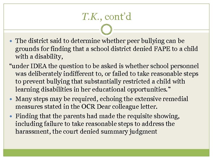 T. K. , cont’d The district said to determine whether peer bullying can be