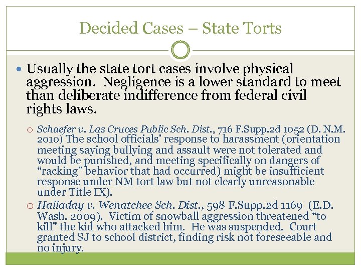 Decided Cases – State Torts Usually the state tort cases involve physical aggression. Negligence