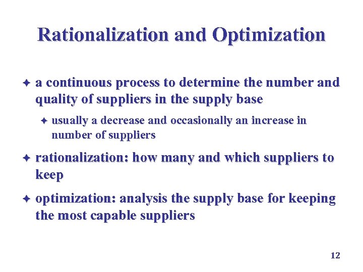 Rationalization and Optimization è a continuous process to determine the number and quality of