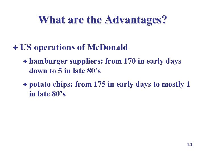 What are the Advantages? è US operations of Mc. Donald è hamburger suppliers: from