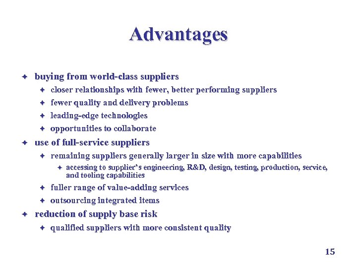 Advantages è buying from world-class suppliers è è è closer relationships with fewer, better