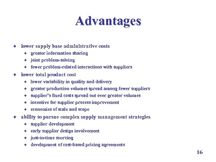 Advantages è lower supply base administrative costs è è lower total product cost è