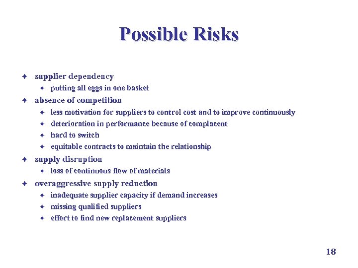 Possible Risks è supplier dependency è è absence of competition è è è less
