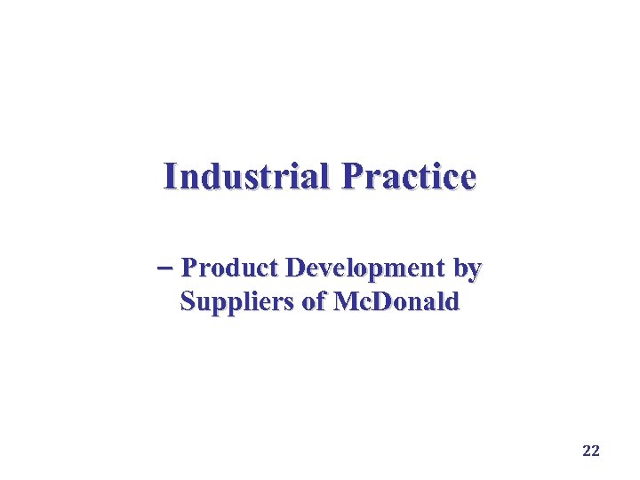 Industrial Practice Product Development by Suppliers of Mc. Donald 22 
