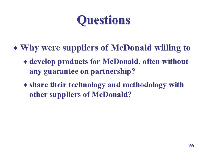 Questions è Why were suppliers of Mc. Donald willing to è develop products for
