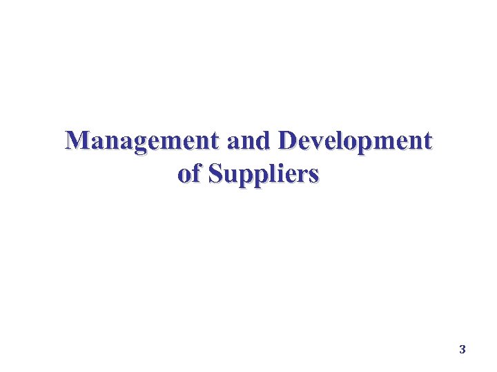 Management and Development of Suppliers 3 