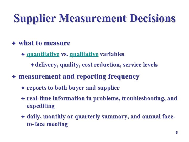Supplier Measurement Decisions è what to measure è quantitative vs. qualitative variables è delivery,
