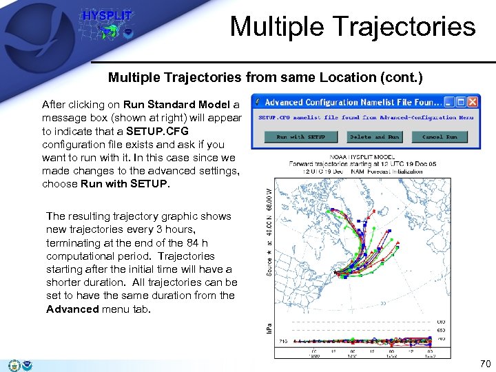 Multiple Trajectories from same Location (cont. ) After clicking on Run Standard Model a