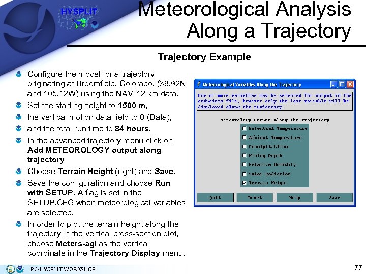 Meteorological Analysis Along a Trajectory Example Configure the model for a trajectory originating at