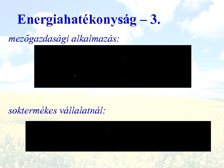 Energiahatékonyság – 3. mezőgazdasági alkalmazás: soktermékes vállalatnál: 