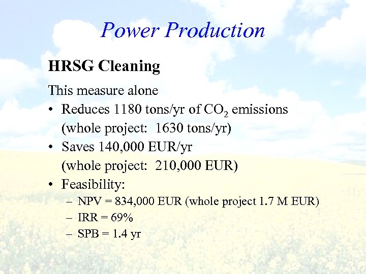 Power Production HRSG Cleaning This measure alone • Reduces 1180 tons/yr of CO 2