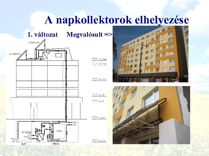 A napkollektorok elhelyezése 1. változat Megvalósult => 