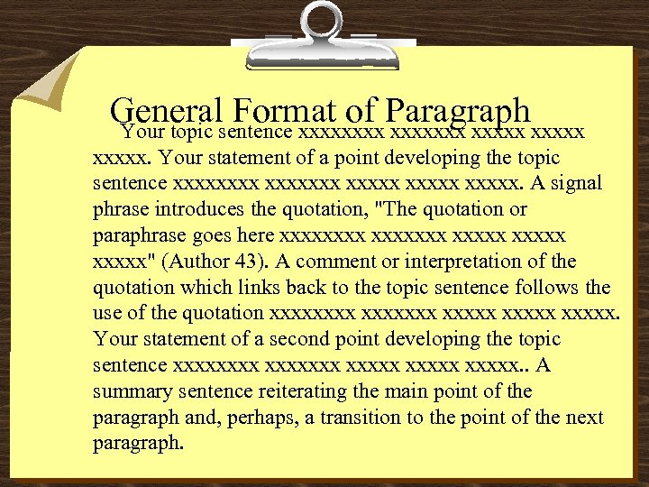 General Format of Paragraph Your topic sentence xxxxxxx xxxxx. Your statement of a point