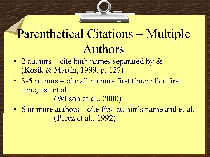 Parenthetical Citations – Multiple Authors • 2 authors – cite both names separated by