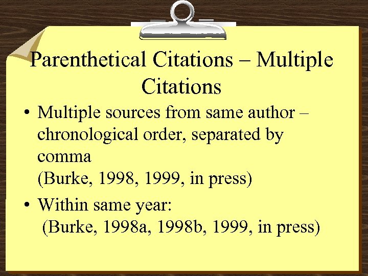 Parenthetical Citations – Multiple Citations • Multiple sources from same author – chronological order,
