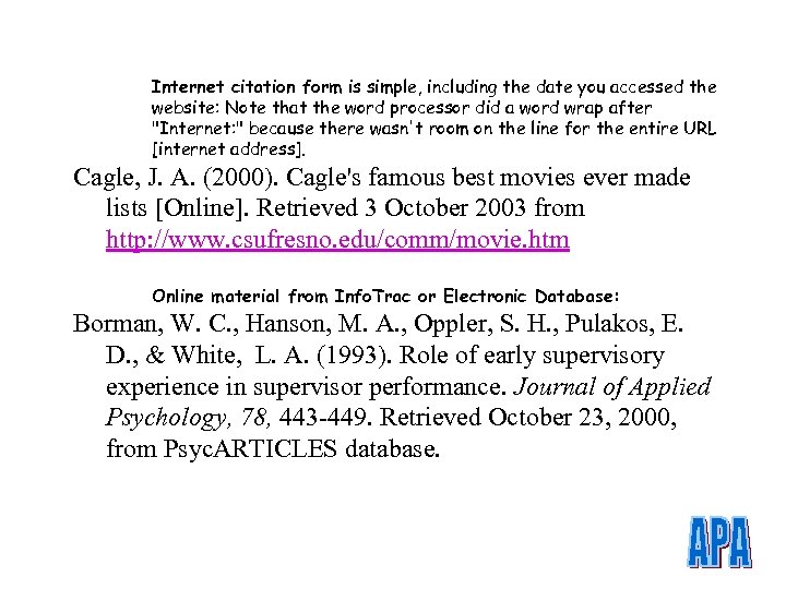 Internet citation form is simple, including the date you accessed the website: Note that