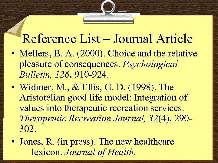 Reference List – Journal Article • Mellers, B. A. (2000). Choice and the relative