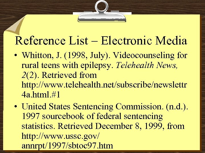 Reference List – Electronic Media • Whitton, J. (1998, July). Videocounseling for rural teens
