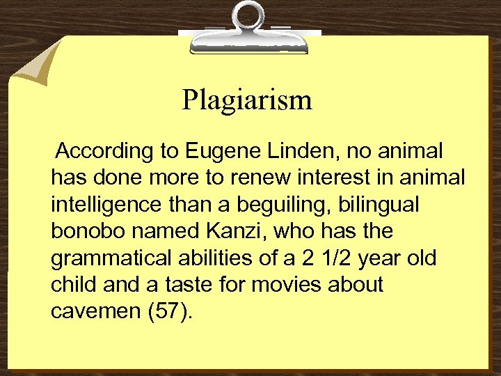 Plagiarism According to Eugene Linden, no animal has done more to renew interest in