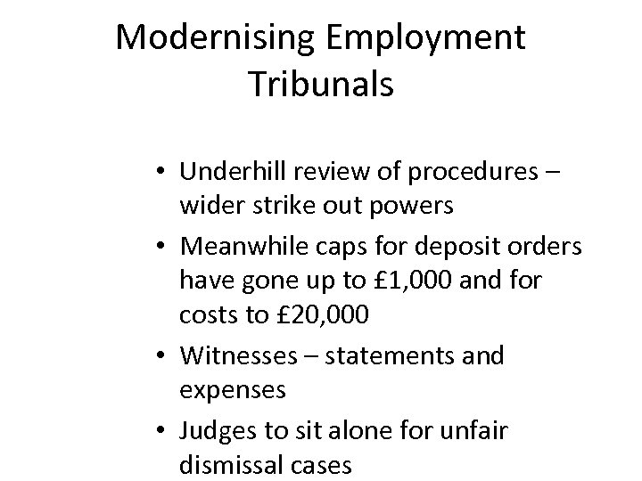 Modernising Employment Tribunals • Underhill review of procedures – wider strike out powers •