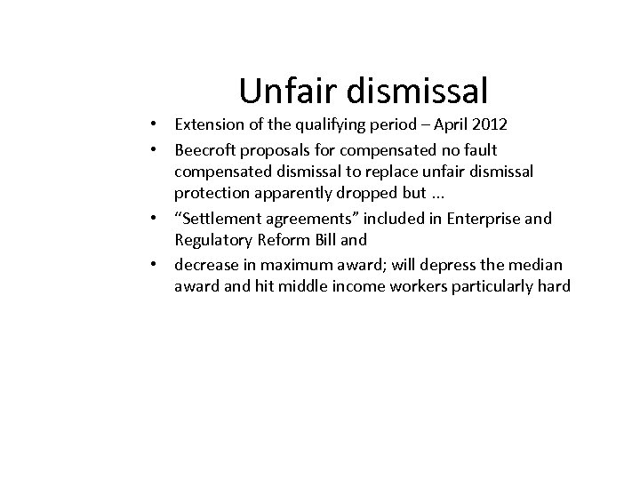 Unfair dismissal • Extension of the qualifying period – April 2012 • Beecroft proposals
