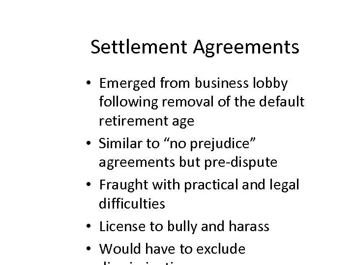 Settlement Agreements • Emerged from business lobby following removal of the default retirement age