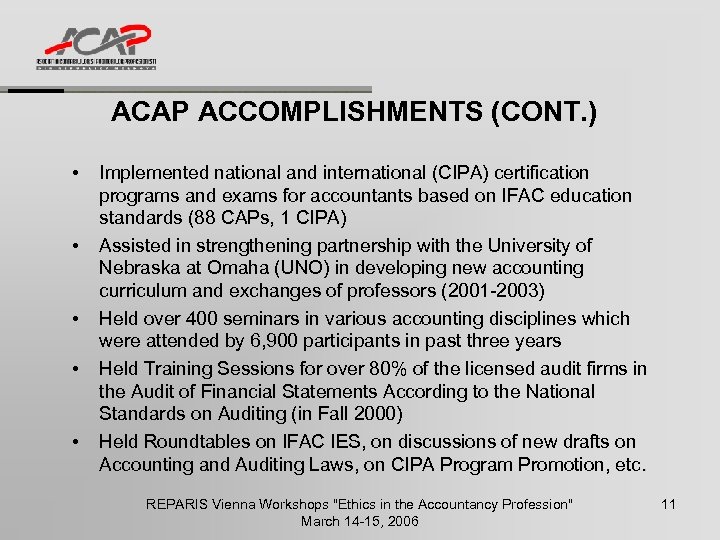 ACAP ACCOMPLISHMENTS (CONT. ) • • • Implemented national and international (CIPA) certification programs