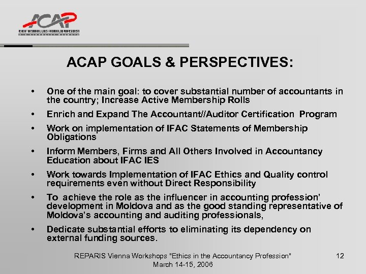 ACAP GOALS & PERSPECTIVES: • One of the main goal: to cover substantial number