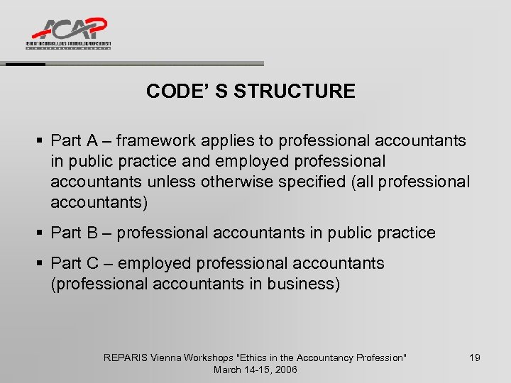 CODE’ S STRUCTURE § Part A – framework applies to professional accountants in public