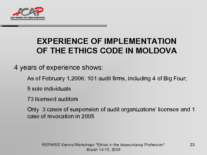 EXPERIENCE OF IMPLEMENTATION OF THE ETHICS CODE IN MOLDOVA 4 years of experience shows: