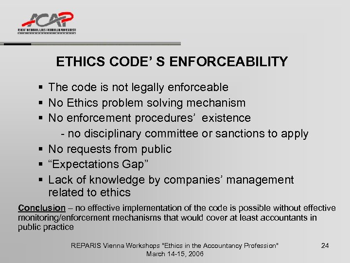 ETHICS CODE’ S ENFORCEABILITY § The code is not legally enforceable § No Ethics