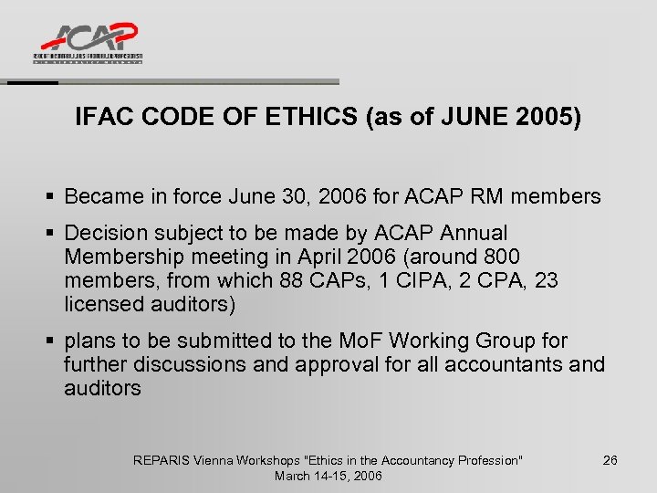 IFAC CODE OF ETHICS (as of JUNE 2005) § Became in force June 30,