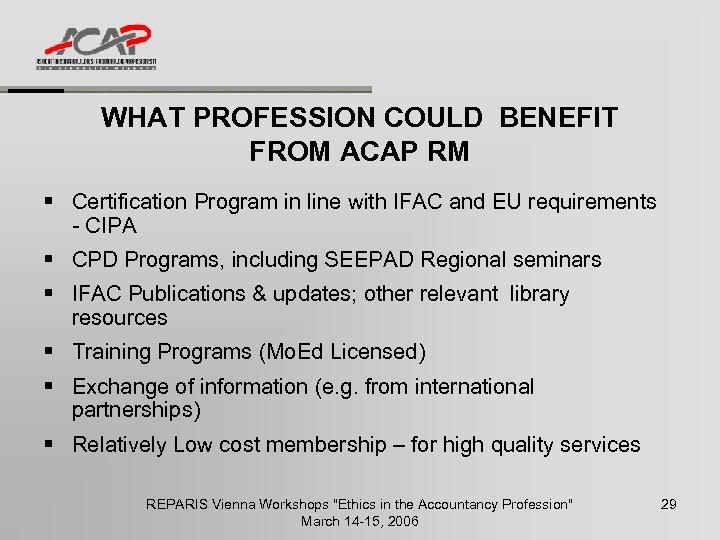 WHAT PROFESSION COULD BENEFIT FROM ACAP RM § Certification Program in line with IFAC