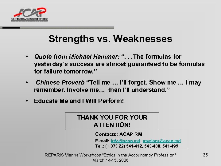 Strengths vs. Weaknesses • Quote from Michael Hammer: “. . . The formulas for