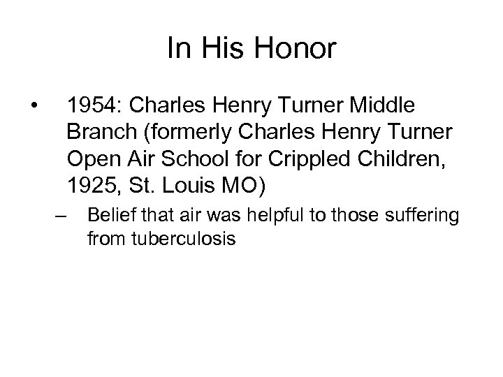 In His Honor • 1954: Charles Henry Turner Middle Branch (formerly Charles Henry Turner