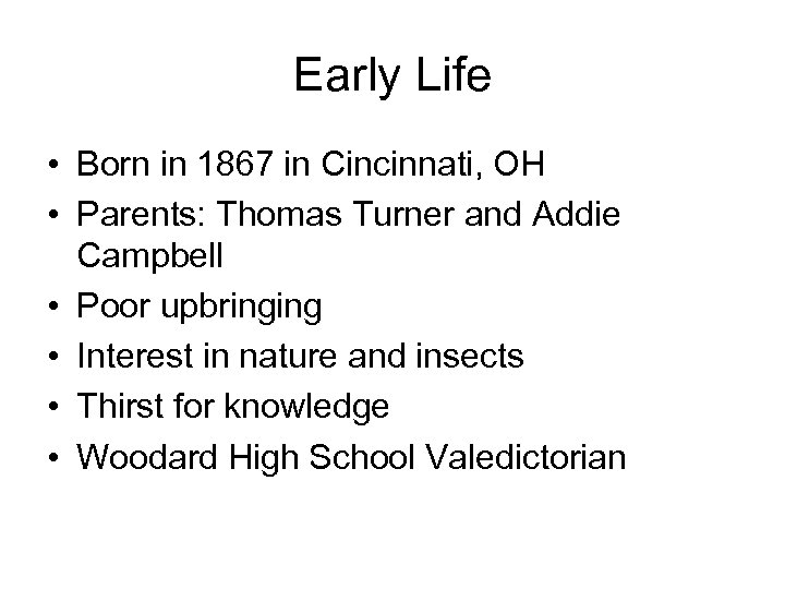 Early Life • Born in 1867 in Cincinnati, OH • Parents: Thomas Turner and