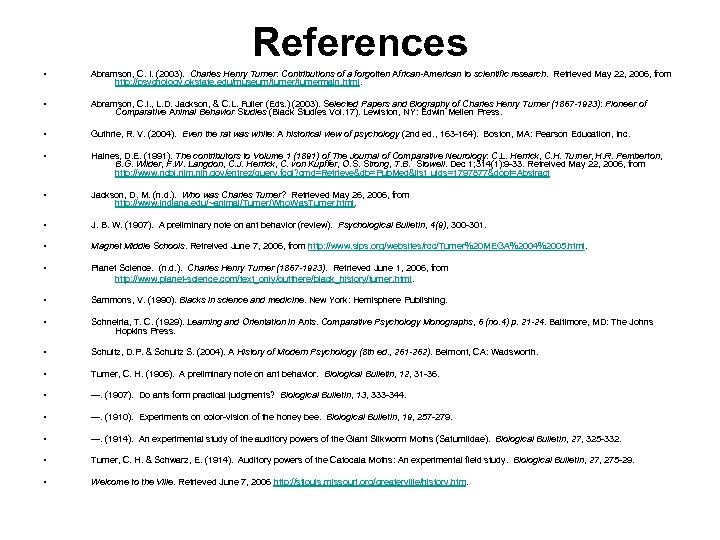 References • Abramson, C. I. (2003). Charles Henry Turner: Contributions of a forgotten African-American