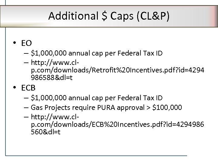 Additional $ Caps (CL&P) • EO – $1, 000 annual cap per Federal Tax