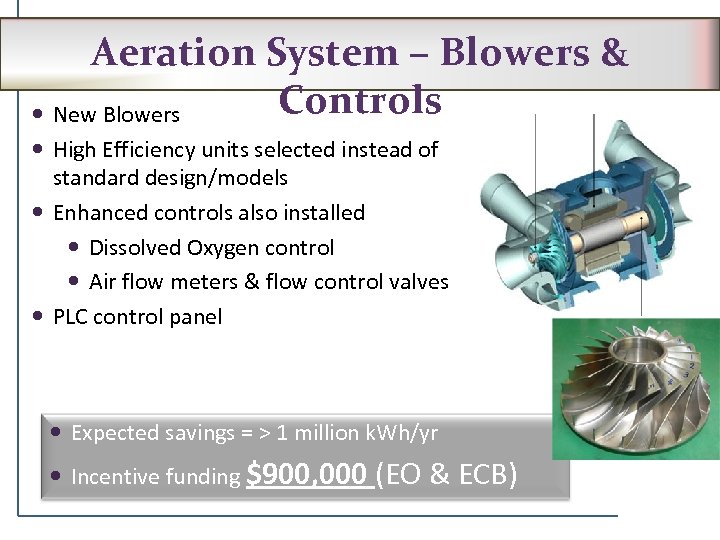 Aeration System – Blowers & Controls New Blowers High Efficiency units selected instead of