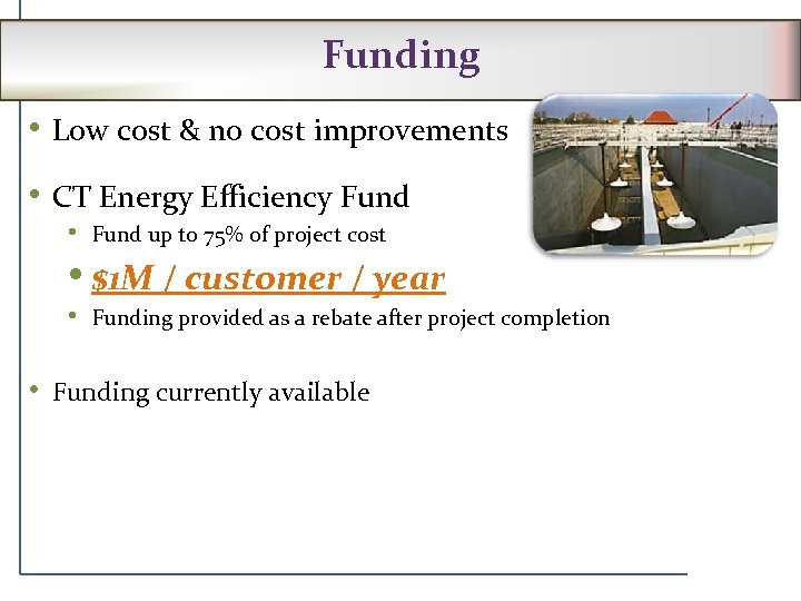 Funding • Low cost & no cost improvements • CT Energy Efficiency Fund •