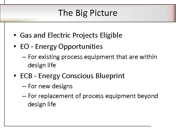 The Big Picture • Gas and Electric Projects Eligible • EO - Energy Opportunities